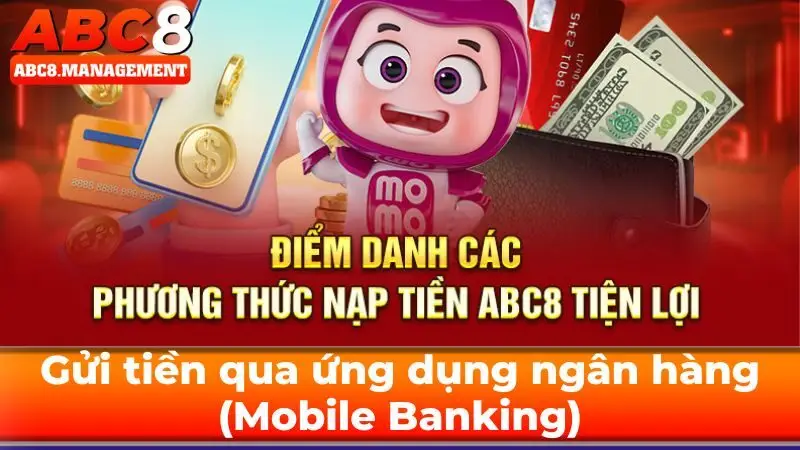 Gửi tiền qua ứng dụng ngân hàng (Mobile Banking)